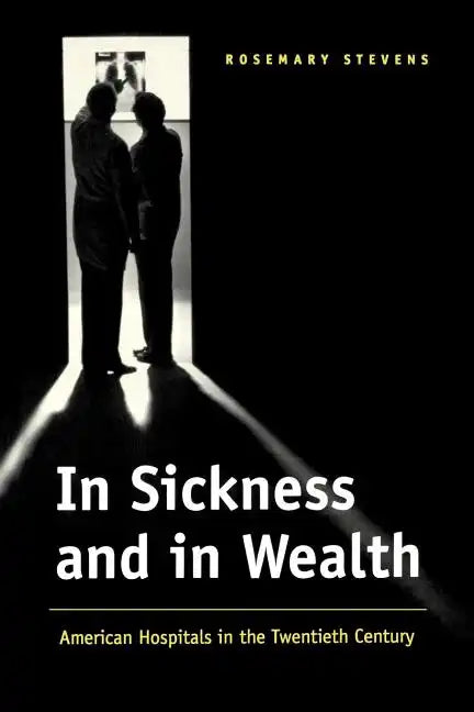 In Sickness and in Wealth: American Hospitals in the Twentieth Century - Paperback