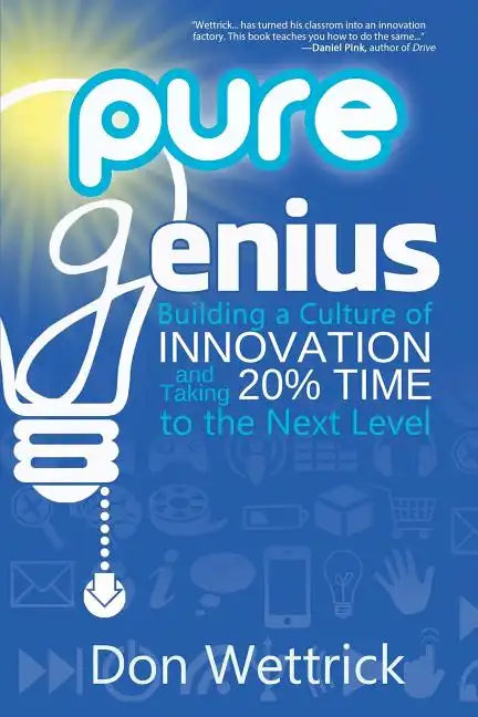 Pure Genius: Building a Culture of Innovation and Taking 20% Time to the Next Level - Paperback