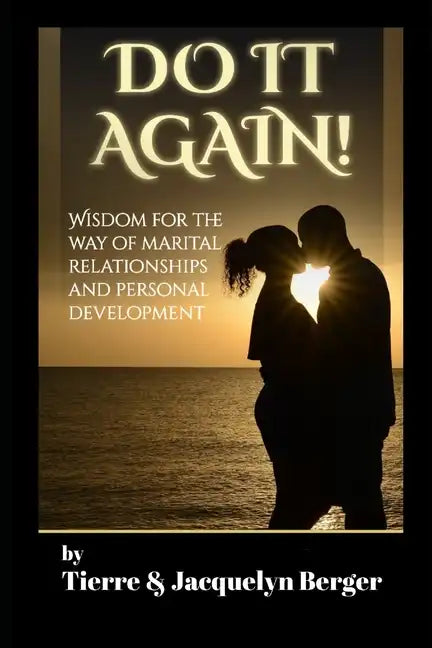 Do It Again: Wisdom for the Way of Marital Relationships and Personal Development - Paperback