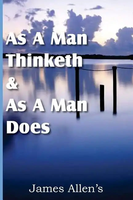 As a Man Thinketh & As A Man Does - Paperback