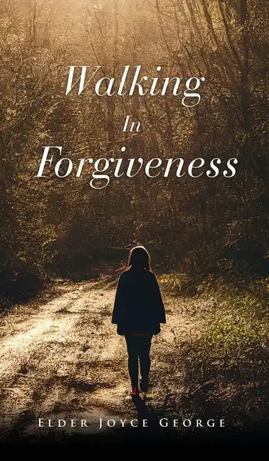 Walking In Forgiveness - Hardcover