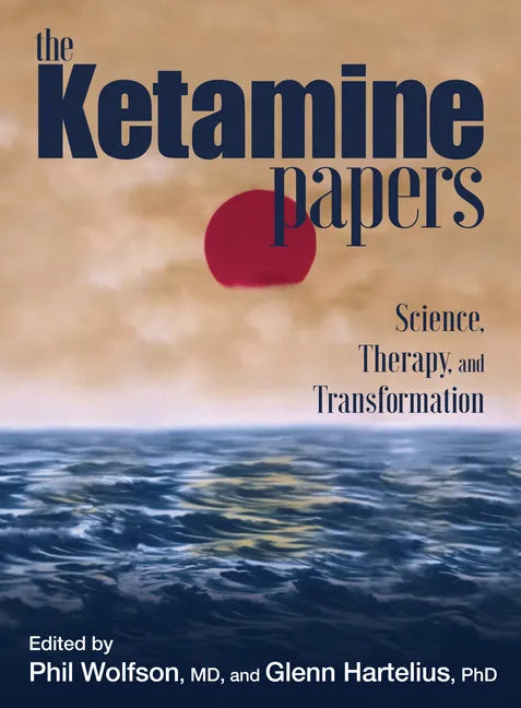 The Ketamine Papers: Science, Therapy, and Transformation - Paperback
