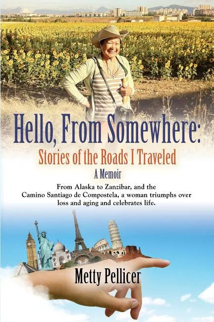 Hello, from Somewhere: Stories of the Roads I Traveled (A Memoir) - Paperback
