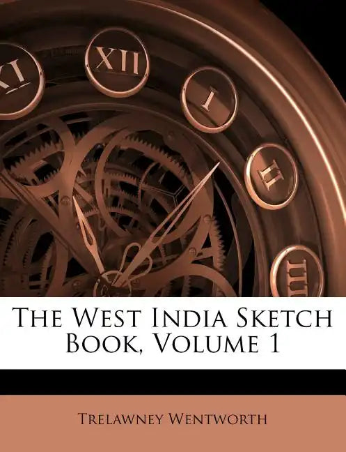 The West India Sketch Book, Volume 1 - Paperback