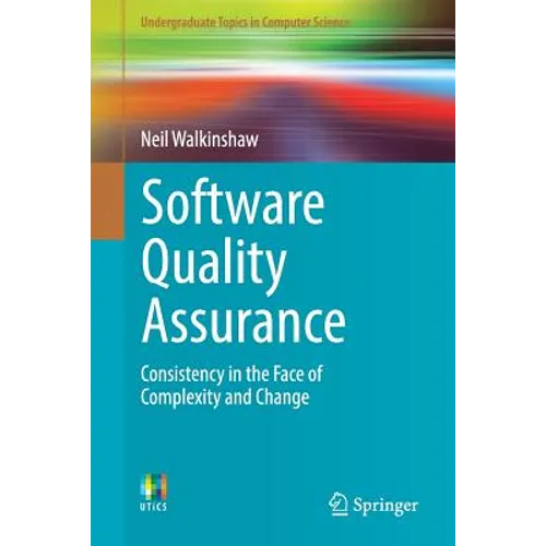 Software Quality Assurance: Consistency in the Face of Complexity and Change - Paperback