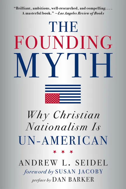 The Founding Myth: Why Christian Nationalism Is Un-American - Paperback
