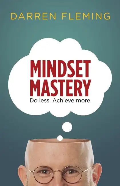 Mindset Mastery: Do less. Achieve more. - Paperback