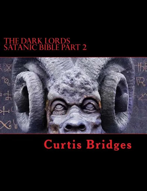 The Dark Lords Satanic Bible Part 2: The New Testament Of Satan - Paperback