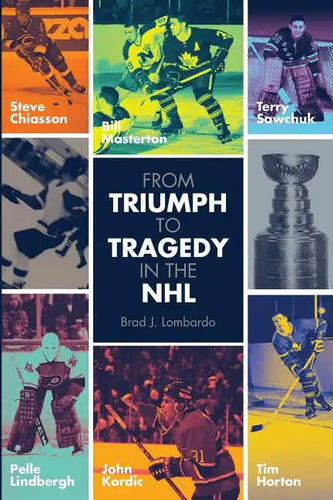 From Triumph to Tragedy in the NHL: Profiling pro hockey players who died tragically. - Paperback