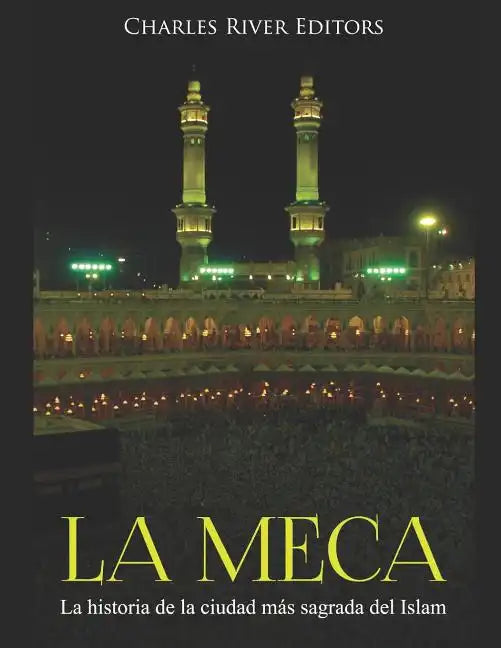 La Meca: La historia de la ciudad más sagrada del Islam - Paperback