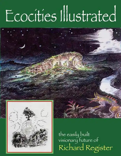 Ecocities Illustrated: the easily built visionary future of Richard Register - Paperback