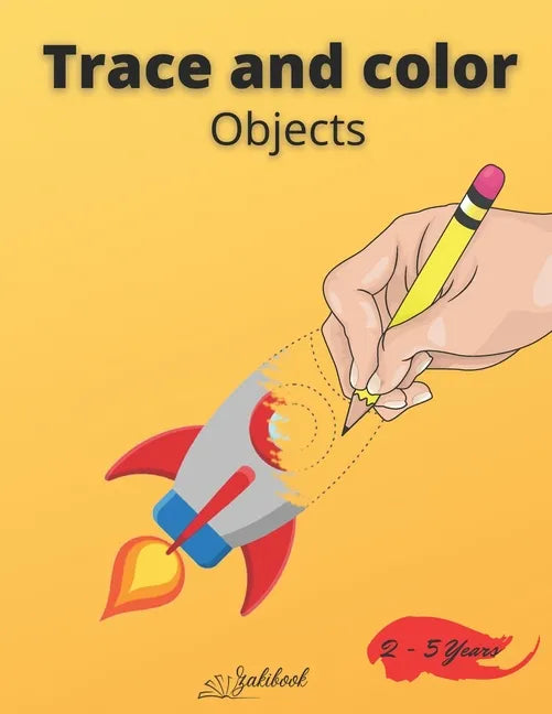 Trace and color objects: Tracing and Pen Control First object Coloring Book for Kids Ages 2-5 Step-by-Step Drawing and Activity Book for Kids - Paperback