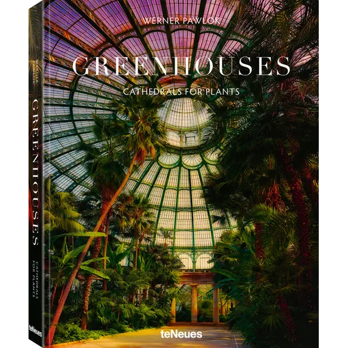 Greenhouses: Cathedrals for Plants - Hardcover
