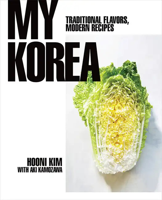 My Korea: Traditional Flavors, Modern Recipes - Hardcover