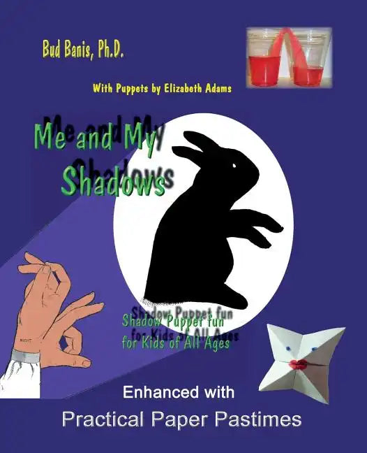 Me and My Shadows Shadow Puppet Fun for Kids of All Ages: Enhanced with Practical Paper Pastimes - Paperback