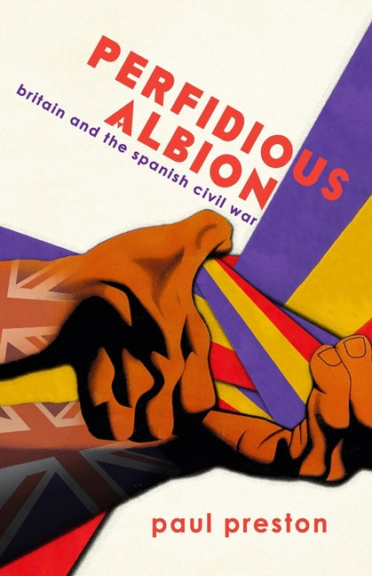 'Perfidious Albion' - Britain and the Spanish Civil War - Paperback