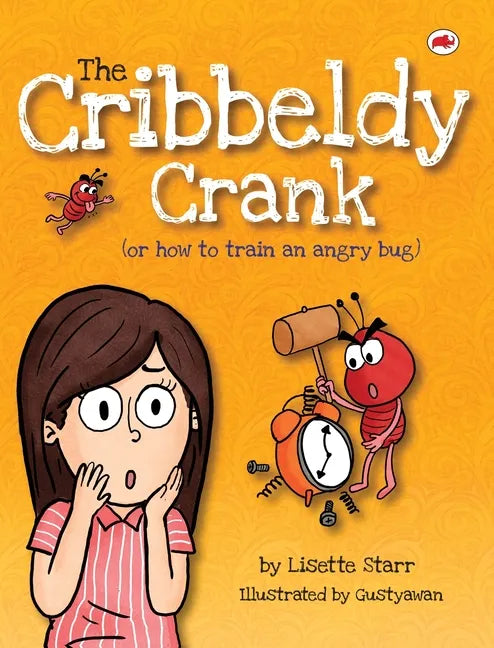 The Cribbeldy Crank: (or how to train an angry bug) - Hardcover