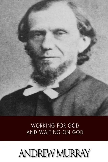 Working for God and Waiting on God - Paperback