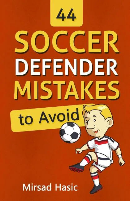 44 Soccer Defender Mistakes to Avoid - Paperback