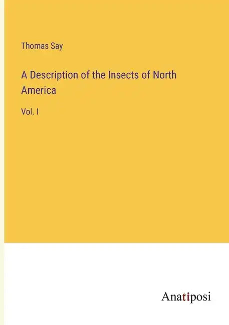 A Description of the Insects of North America: Vol. I - Paperback