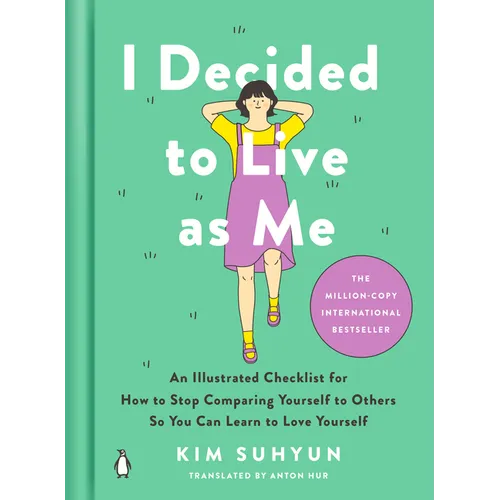I Decided to Live as Me: An Illustrated Checklist for How to Stop Comparing Yourself to Others So You Can Learn to Love Yourself - Hardcover