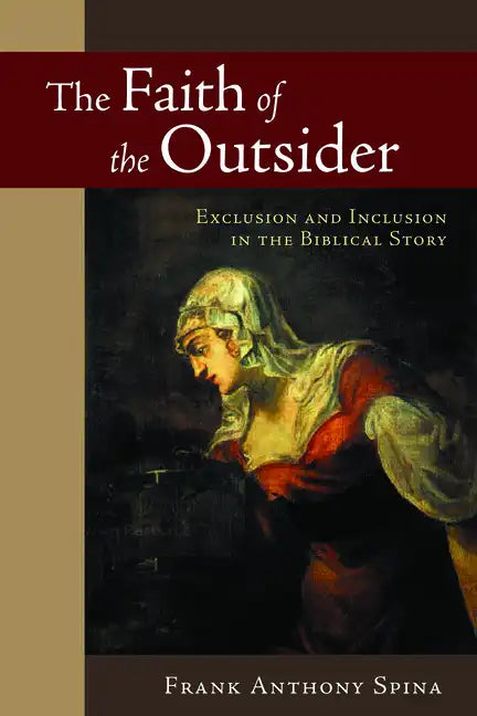 The Faith of the Outsider: Exclusion and Inclusion in the Biblical Story - Paperback