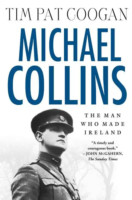 Michael Collins: The Man Who Made Ireland: The Man Who Made Ireland - Paperback