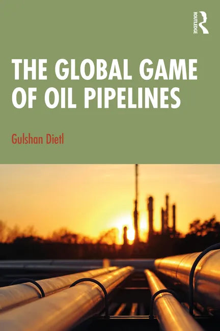 The Global Game of Oil Pipelines - Paperback