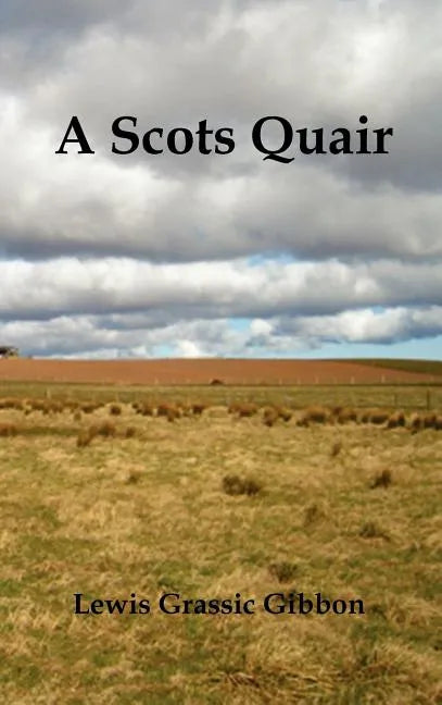 A Scots Quair, (Sunset Song, Cloud Howe, Grey Granite), Glossary of Scots Included - Hardcover