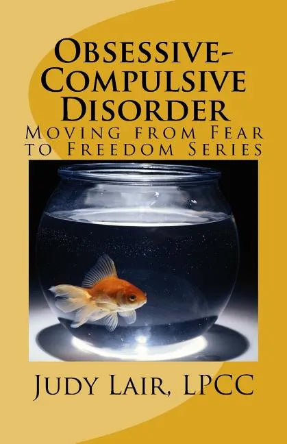 Obsessive-Compulsive Disorder: Moving from Fear to Freedom Series - Paperback