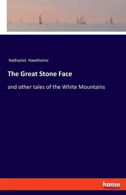 The Great Stone Face: and other tales of the White Mountains - Paperback