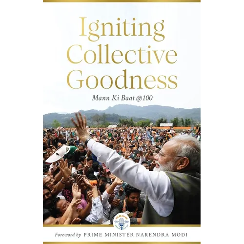 Igniting Collective Goodness: Mann Ki Baat @100 - Paperback