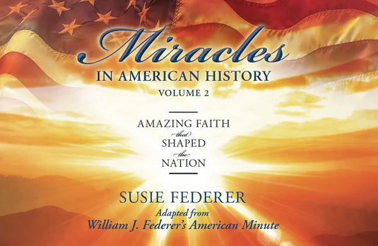 Miracles in American History, Volume Two: Amazing Faith That Shaped the Nation: Adapted from William J. Federer's American Minute [With 2 Paperbacks] - Paperback