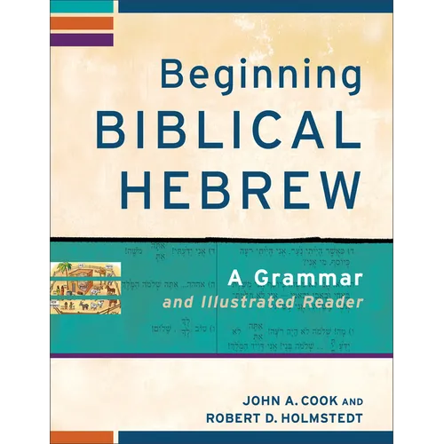 Beginning Biblical Hebrew: A Grammar and Illustrated Reader - Paperback