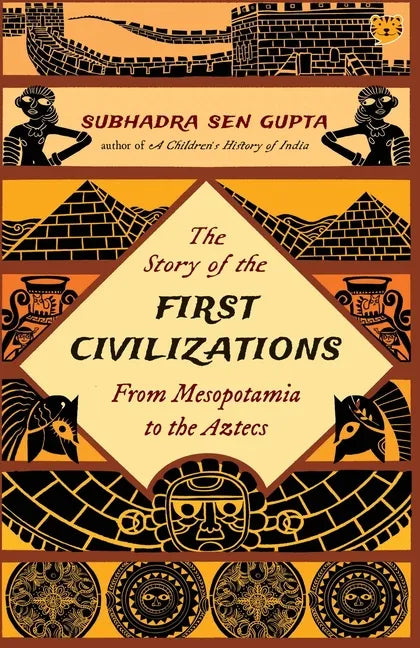 The Story of the First Civilizations from Mesopotamia to the Aztecs - Paperback