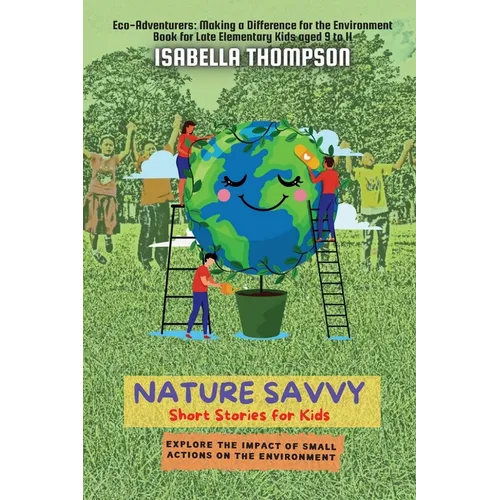 Nature Savvy-Short Stories for Kids: Explore the impact of small actions on the environment - Paperback