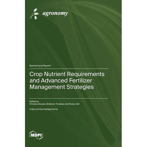 Crop Nutrient Requirements and Advanced Fertilizer Management Strategies - Hardcover