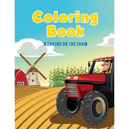 Coloring Book: Working on The Farm - Paperback