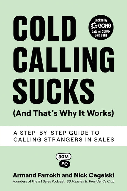 Cold Calling Sucks (And That's Why It Works): A Step-by-Step Guide to Calling Strangers in Sales - Paperback