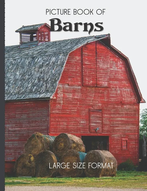 Picture Book Of Barns Large Size Format: For Seniors with Dementia or Alzheimer's - Paperback