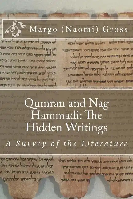 Qumran and Nag Hammadi: The Hidden Scrolls: A Survey of the Literature - Paperback