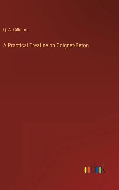 A Practical Treatise on Coignet-Beton - Hardcover