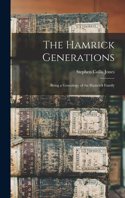 The Hamrick Generations: Being a Genealogy of the Hamrick Family - Hardcover