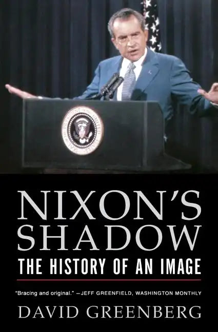 Nixon's Shadow: The History of an Image - Paperback