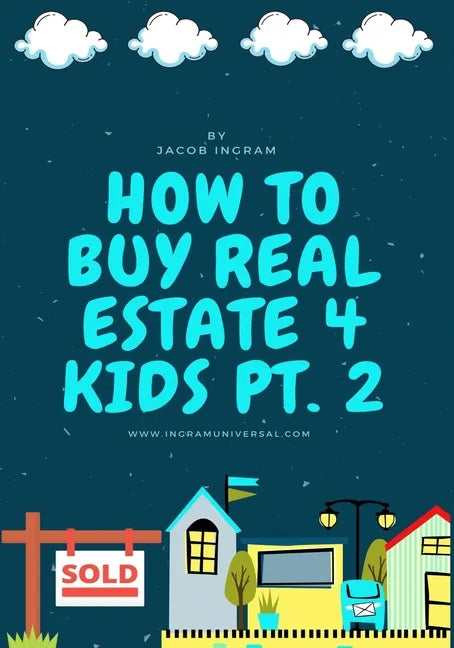 How To Buy Real Estate 4 Kids PT.2 - Paperback