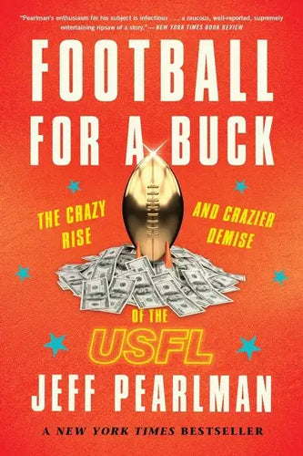 Football for a Buck: The Crazy Rise and Crazier Demise of the Usfl - Paperback