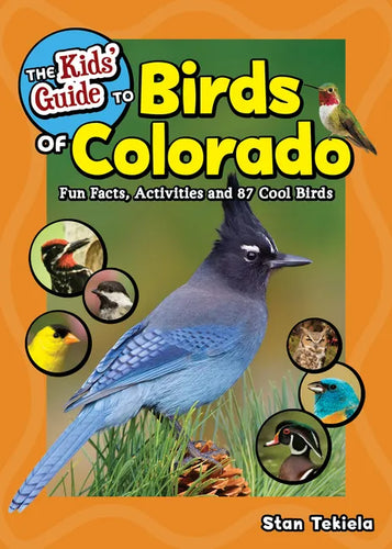 The Kids' Guide to Birds of Colorado: Fun Facts, Activities and 87 Cool Birds - Paperback