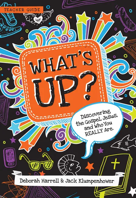 What's Up?: Discovering the Gospel, Jesus, and Who You Really Are (Teacher Guide) - Paperback