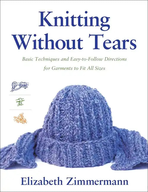 Knitting Without Tears: Basic Techniques and Easy-To-Follow Directions for Garments to Fit All Sizes - Paperback
