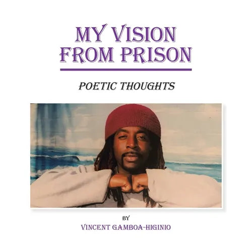 My Vision from Prison: Poetic Thoughts - Paperback